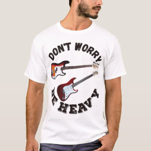 Don't Worry Be Heavy - Guitar and Bass  T-Shirt