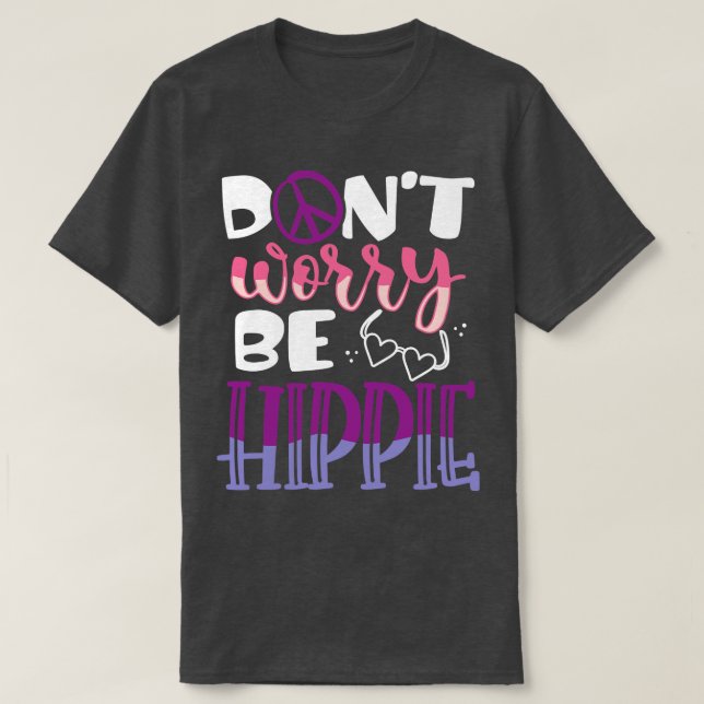 Dont worry be Hippie T-Shirt (Design Front)