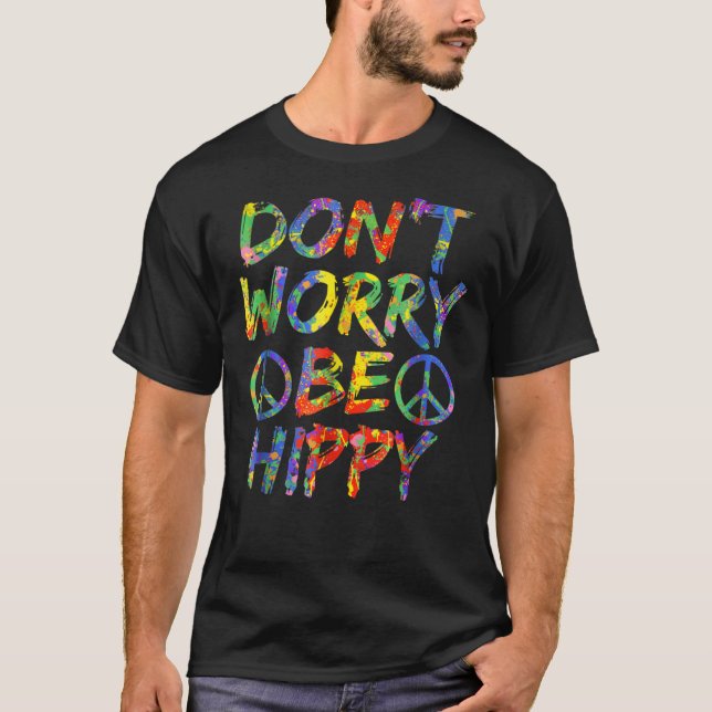 Don't Worry Be Hippy Paint Splash Soul Hippie T-Shirt (Front)