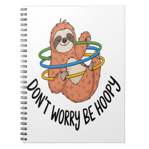 Don't Worry Be Hoopy Sloth Notebook