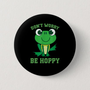 Don't Worry Be Hoppy 6 Cm Round Badge