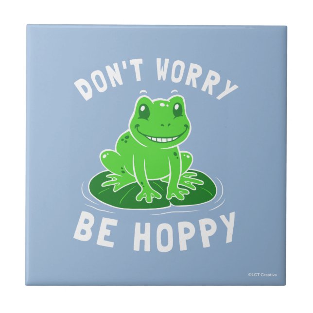 Don't Worry Be Hoppy Ceramic Tile (Front)