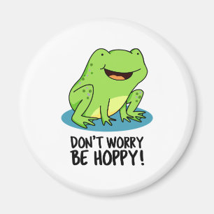 Don't Worry Be Hoppy Cute Happy Frog Pun Magnet