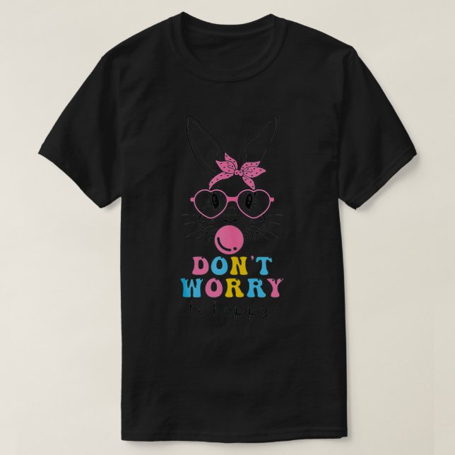 Don't Worry Be Hoppy  Easter Bunny Happy Easter Da T-Shirt (Design Front)