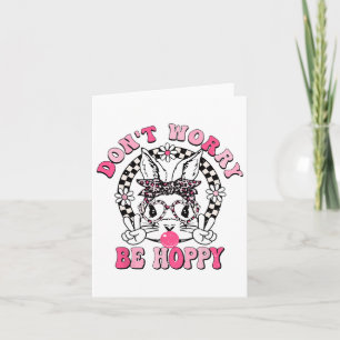 Don't Worry Be Hoppy Easter Bunny Happy Easter Day Card