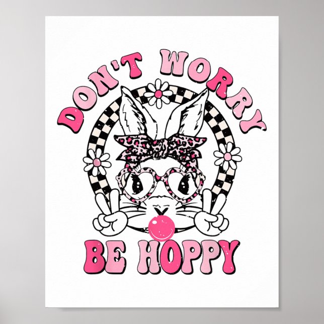 Don't Worry Be Hoppy Easter Bunny Happy Easter Day Poster (Front)