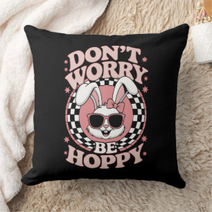 Don't Worry Be Hoppy Easter Bunny Rabbit Cushion