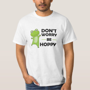Dont Worry Be Hoppy - Funny Frog Cute Animals T-Shirt
