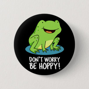 Don't Worry Be Hoppy Funny Happy Frog Pun Dark BG 6 Cm Round Badge