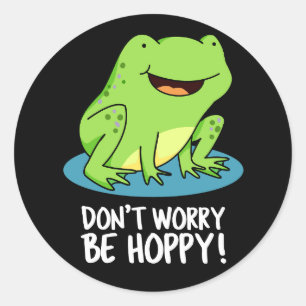 Don't Worry Be Hoppy Funny Happy Frog Pun Dark BG Classic Round Sticker