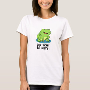 Don't Worry Be Hoppy Funny Happy Frog Pun T-Shirt