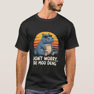 Don't Worry Be Moo Deng Baby Pygmy Hippo Retro T-Shirt