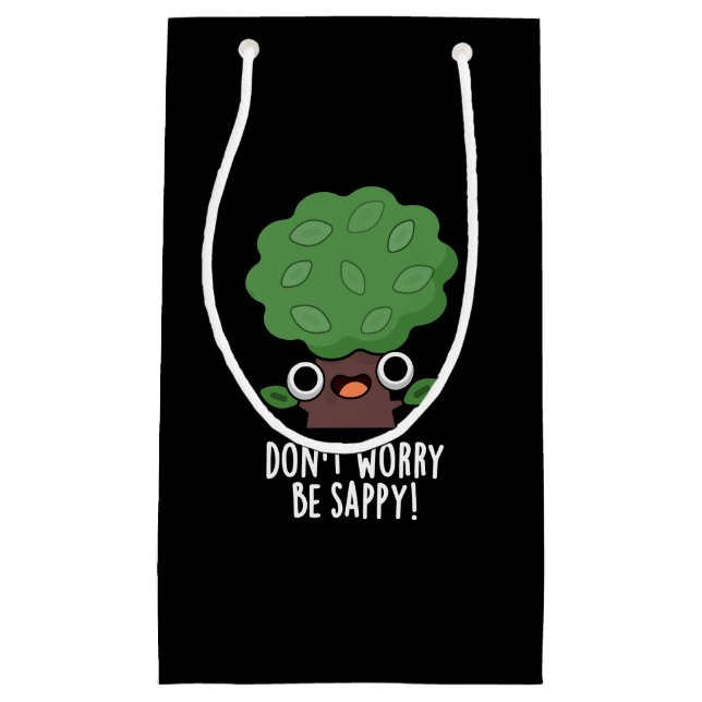 Don't Worry Be Sappy Funny Tree Pun Dark BG Small Gift Bag (Front)