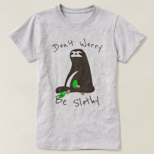 Don't Worry Be Slothy T-Shirt