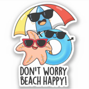 Don't Worry Beach Happy Funny Summer Pun 