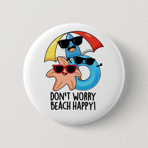 Don't Worry Beach Happy Funny Summer Pun 6 Cm Round Badge