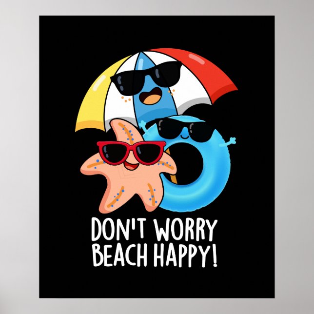 Don't Worry Beach Happy Funny Summer Pun Dark BG Poster (Front)