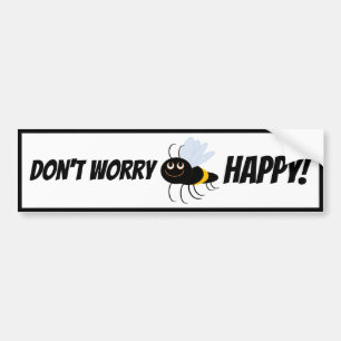 Don't worry, bee happy! Car bumper sticker