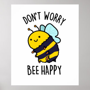 Don't Worry Bee Happy Funny Bee Pun  Poster