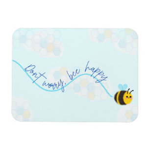 Don't worry bee happy magnet
