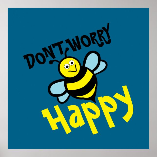 Don't Worry Bee Happy Poster (Front)