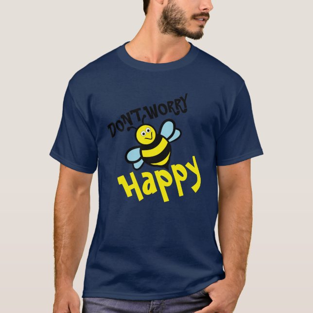 Don't Worry Bee Happy T-Shirt (Front)
