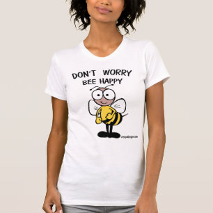 Don't Worry Bee Happy T-Shirt