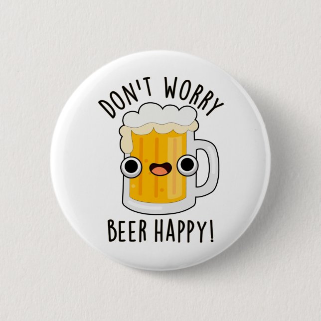 Don't Worry Beer Happy Funny Drink Pun  6 Cm Round Badge (Front)