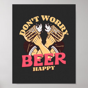 Don't Worry Beer Happy Poster