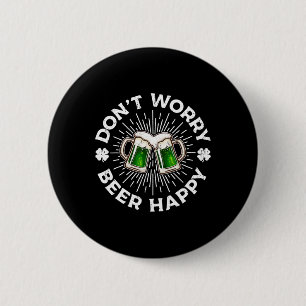 Don't Worry Beer Happy Saint Patricks Day Beer Dri 6 Cm Round Badge