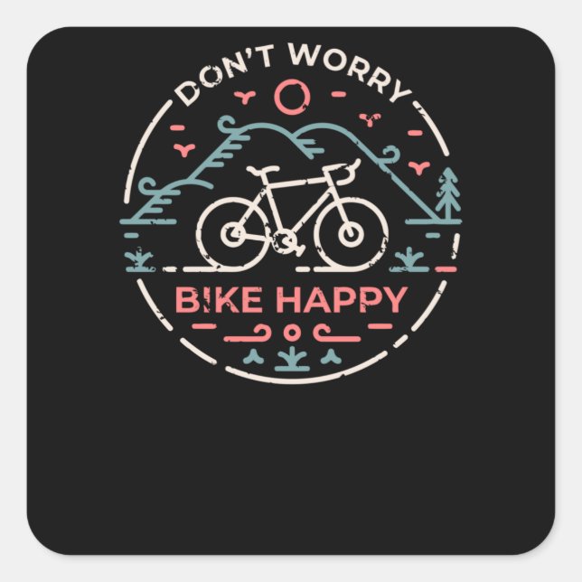 Don't worry Bike Happy Square Sticker (Front)
