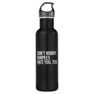 Don't worry, burpees hate you too -   Training Fit 710 Ml Water Bottle