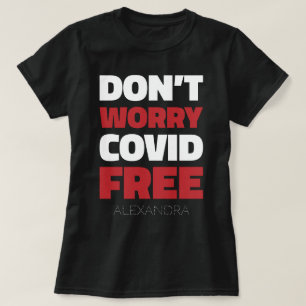 Don't Worry Covid Free Funny Text & Name Red White T-Shirt