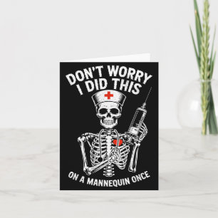 Dont Worry Did This On A Mannequin Nurse Skeleton Card
