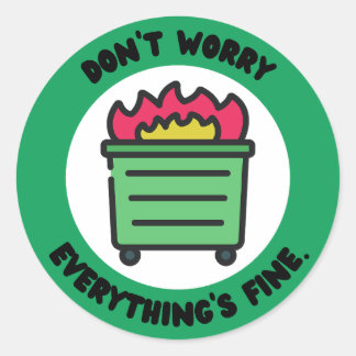 Don't worry, everything's fine. classic round sticker