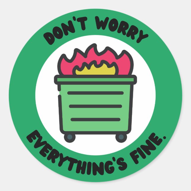 Don't worry, everything's fine. classic round sticker (Front)