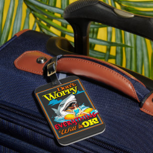 DON'T WORRY EVERYTHINK WILL BE OK! SHARK AND GIRL LUGGAGE TAG