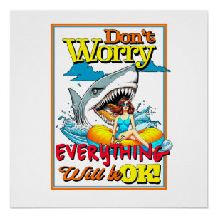DON'T WORRY EVERYTHINK WILL BE OK! SHARK AND GIRL POSTER