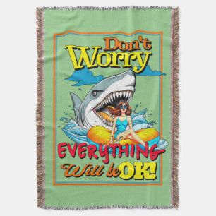 DON'T WORRY EVERYTHINK WILL BE OK! SHARK AND GIRL THROW BLANKET
