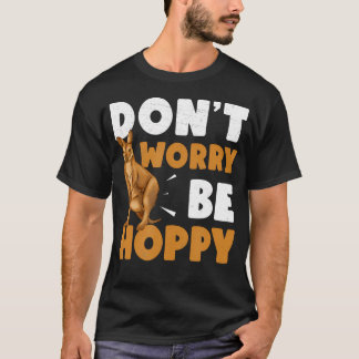 Don't Worry Funny Be Hoppy For A Wallaby Hunting E T-Shirt
