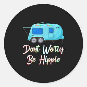 Dont Worry Funny Hippie Camping Crew Hiking Trip V Classic Round Sticker