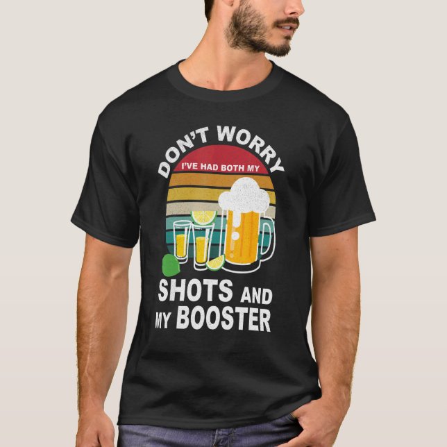 Don't Worry Had Both My Shots Tequila And Booster T-Shirt (Front)