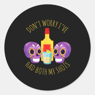 Don't worry had both shots sugar skull vaccination classic round sticker