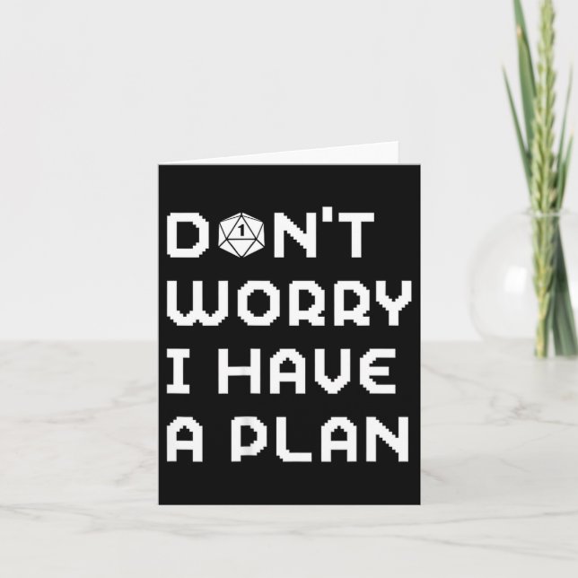 Don't worry have a plan gamer rpg role playing d20 card (Front)