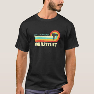 Don't Worry I Am A Hair Stylist  Retro T-Shirt