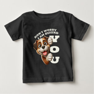 Don't worry I am behind you Baby T-Shirt