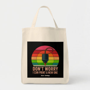 Don't Worry I Can Print a New One Funny 3D Printer Tote Bag