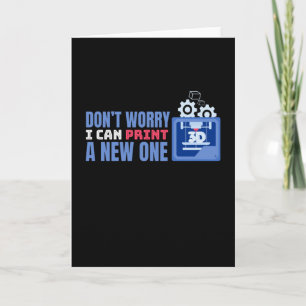Don't Worry I Can Print A One 3D Print Card