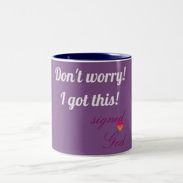 Don't Worry! I got this! signed: God Two-Tone Coffee Mug (Center)