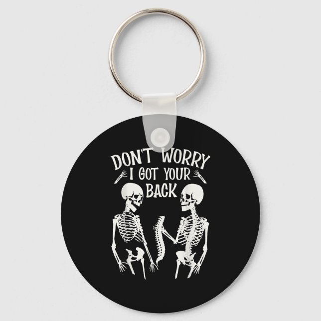 Don't Worry I Got Your Back Fun Skeleton Backbone  Key Ring (Front)